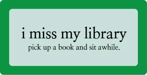 I Miss My Library - pick up a book and sit awhile