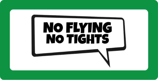 No Flying No Tights - words in rectangular speech bubble.