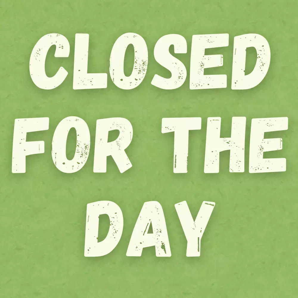 closed for the day